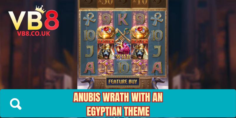 Anubis Wrath with an Egyptian theme