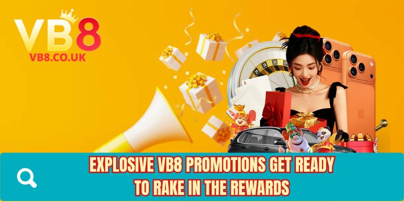 Explosive VB8 promotions get ready to rake in the rewards