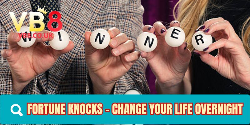 Fortune knocks - change your life overnight
