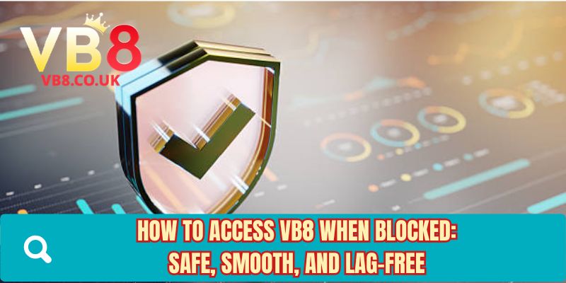 How to access VB8 when blocked: safe, smooth, and lag-free