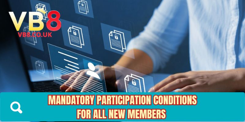Mandatory participation conditions for all new members