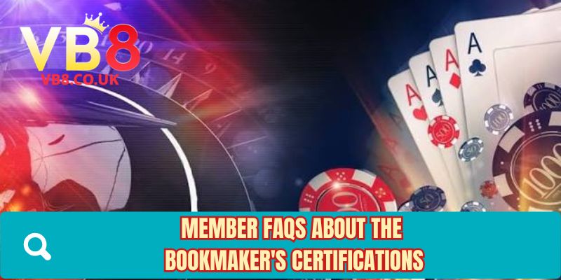 Member FAQs about the Bookmaker’s certifications