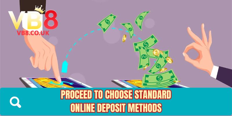 Proceed to choose standard online deposit methods