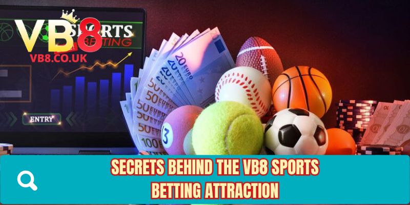 Secrets behind the VB8 sports betting attraction