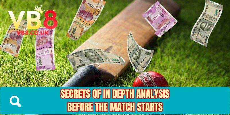 Secrets of in depth analysis before the match starts