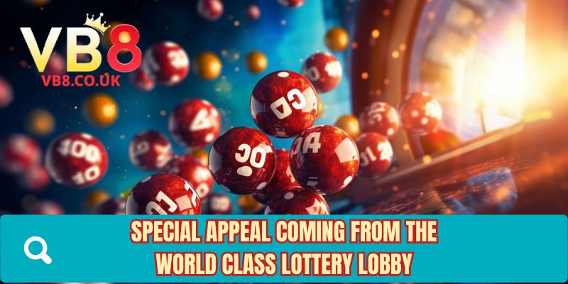 Special appeal coming from the world class lottery lobby