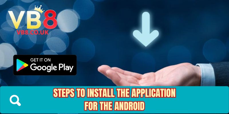 Steps to install the application for the Android