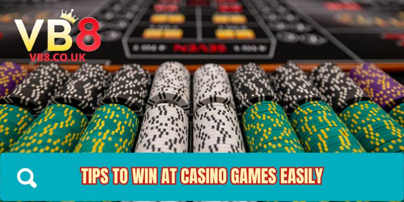 Tips to win at casino games easily